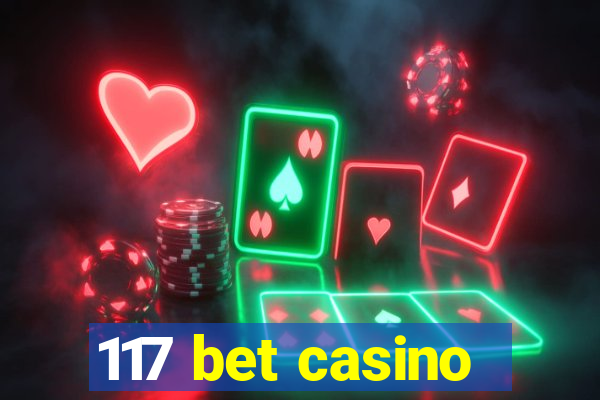 117 bet casino